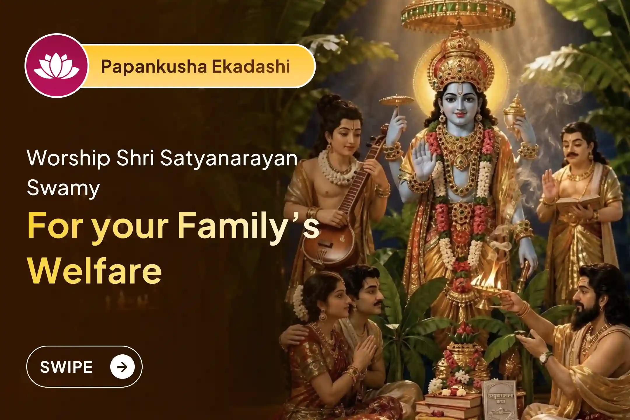 Participate in the Papankusha Ekadashi Special Satyanarayana Vratam Pooja and Navagraha Shanti Homam to seek harmony and fulfillment of family wishes.