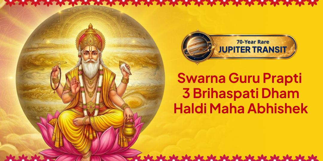 Jupiter's Transition in Leo - Haldi Grand Abhishek at 3 Sacred Brihaspati Dhams (Kashi, Dabra, Ujjain) - Join Now!