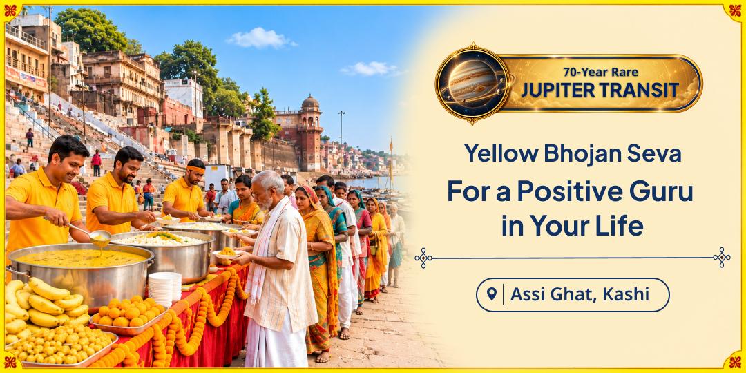 On the Day Guru Enters Leo After 12 Years, Serve Yellow-Colored Bhojan to Needy People at Kashi - Participate Now!