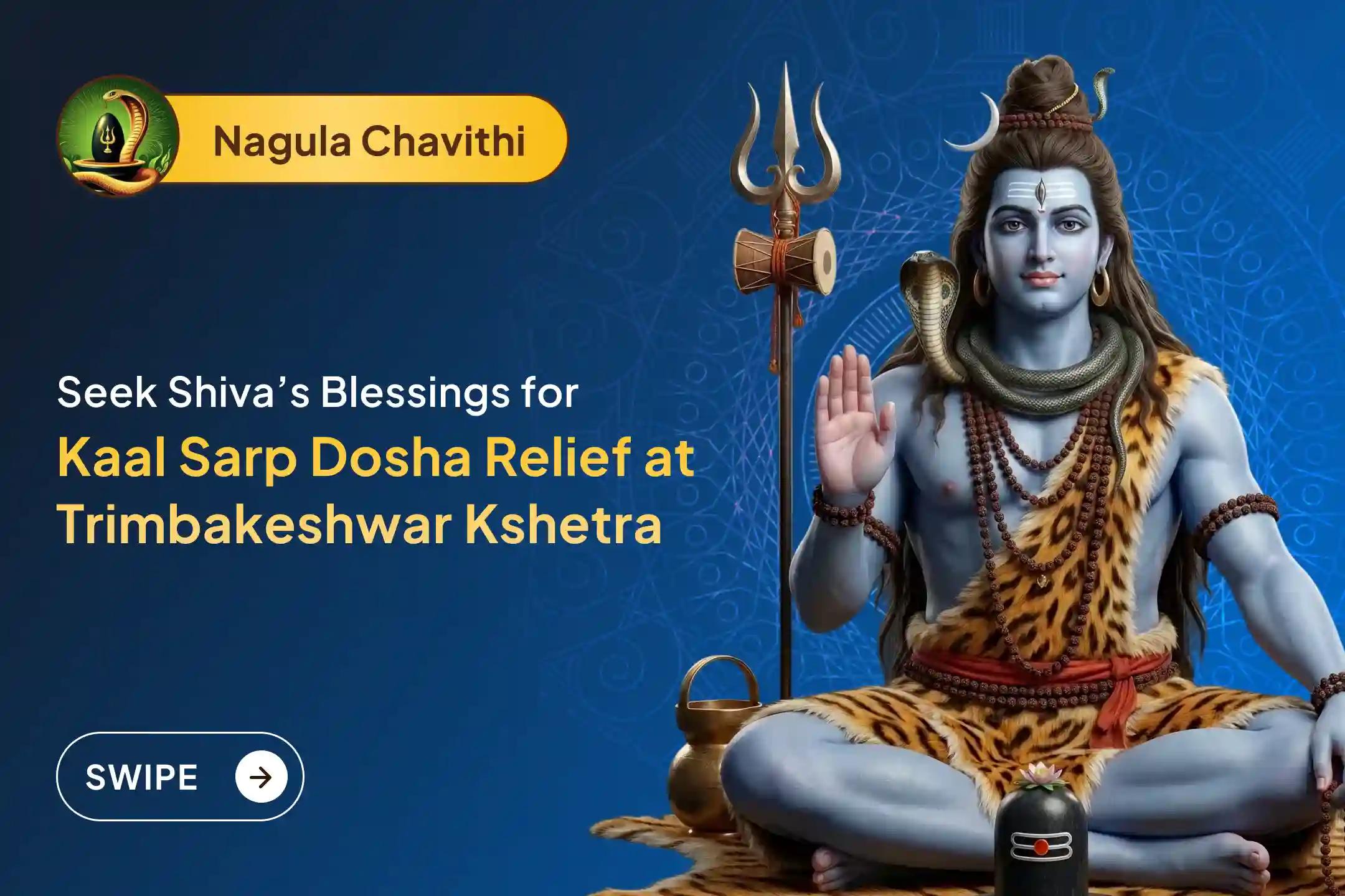 Participate in the Nagula Chavithi Special: Kaal Sarp Dosha Shanti Puja to get relief from Kaal Sarp Dosha