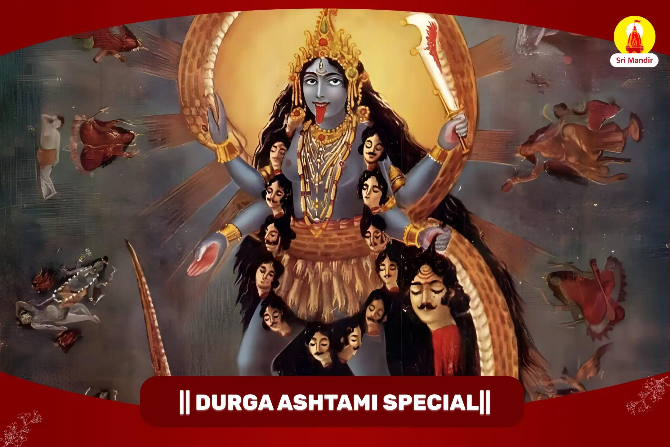 Durga Ashtami Special Mahakali Tantrokta Mahapuja for Seeking Courage, Fearlessness and to Restore Authority