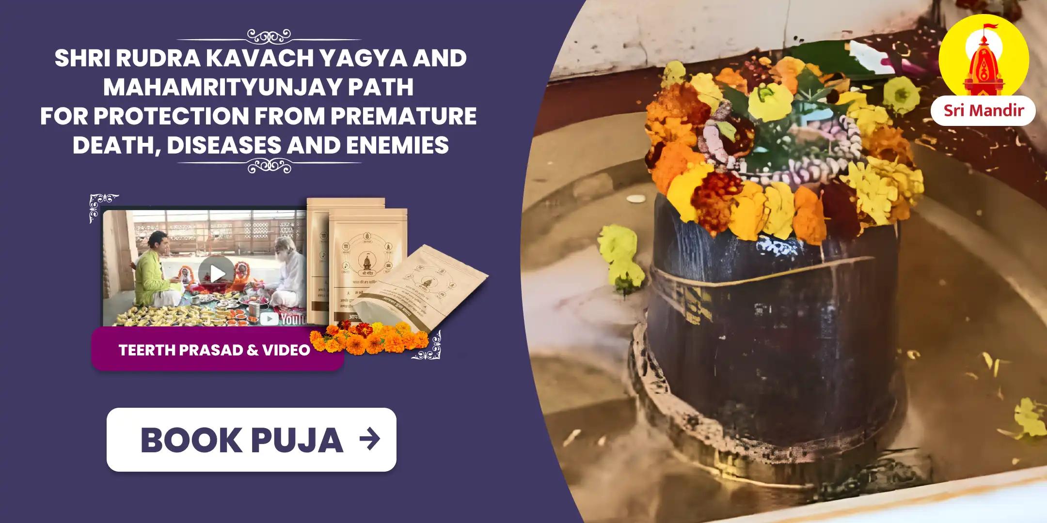 Shri Rudra Kavach Yagya and Mahamrityunjay Path For Protection from Premature Death, Diseases and Enemies