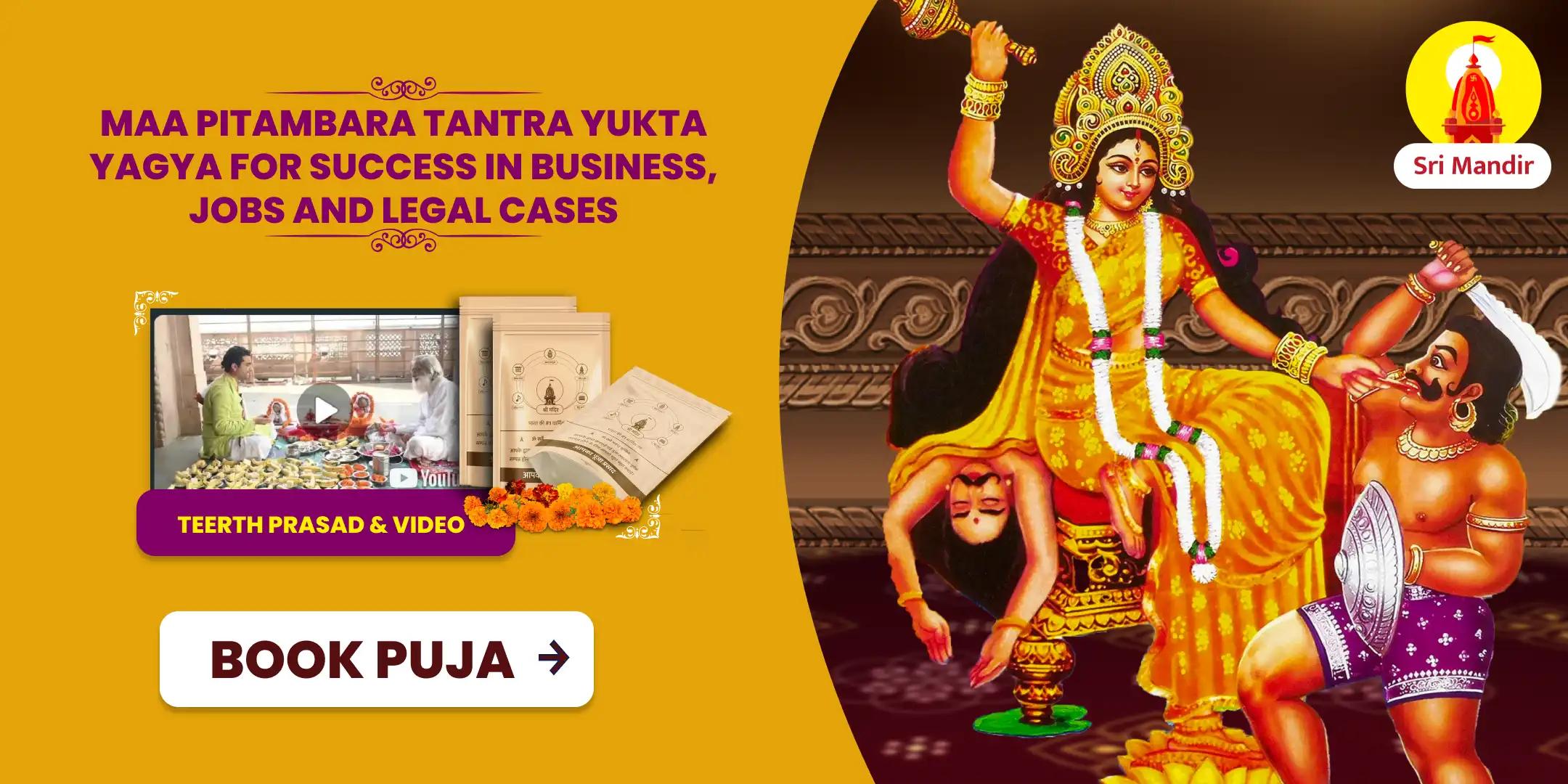 Maa Pitambara Tantra Yukta Yagya for Success in Business, Jobs and Legal Cases