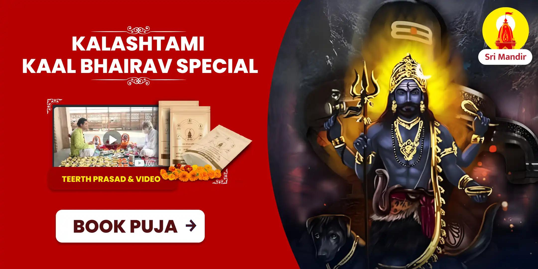 Kalashtami Special Shri Kaal Bhairav Tantrokta Mahayagya for Supreme Courage to Triumph Over Enemies