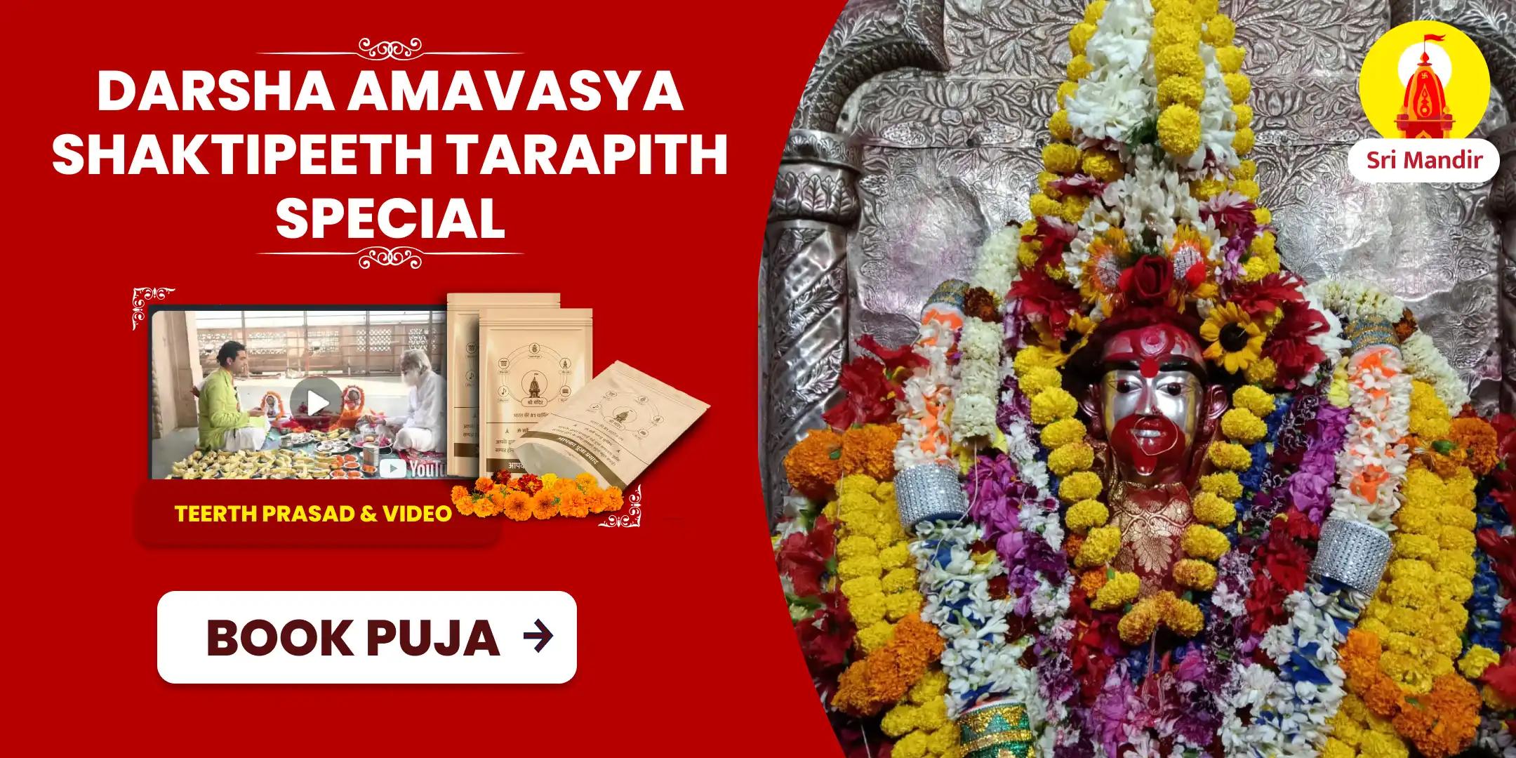 Darsha Amavasya Shaktipeeth Special Shri Maa Tara Tantrokta Mahapuja for Freedom From Fear and Destruction of Malevolent Influences