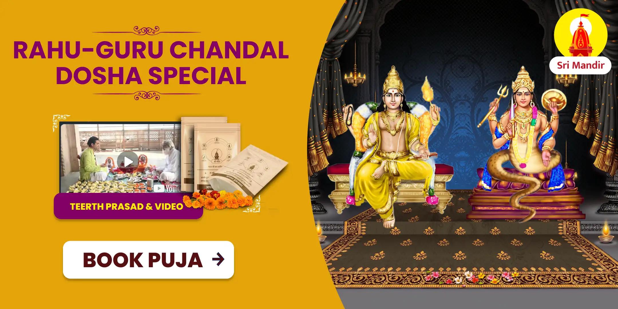 Kashi Special Rahu-Guru Chandal Dosha Shanti Mahapuja for Relationship Bliss and Promoting Financial Stability
