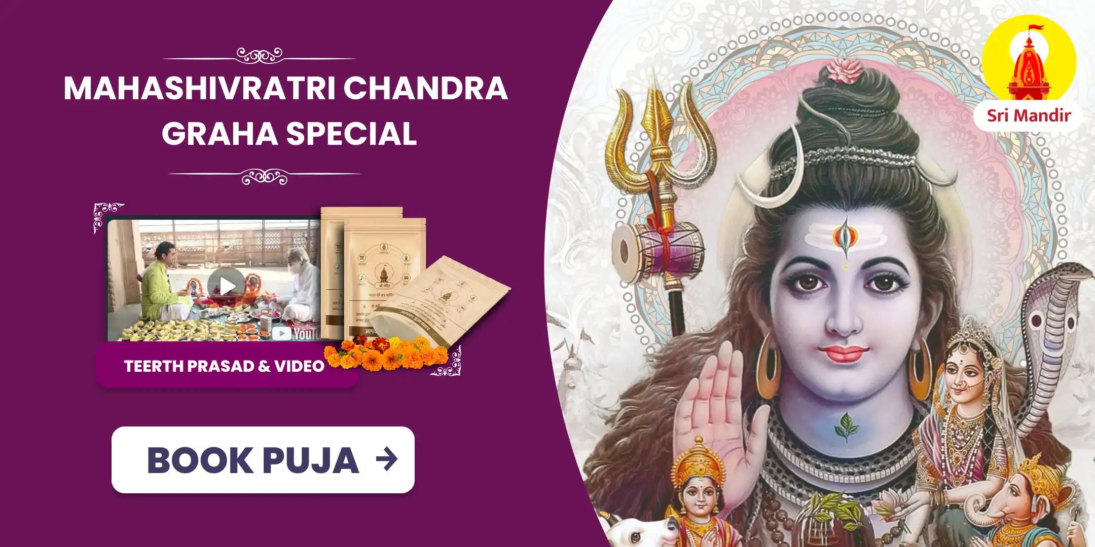 Mahashivratri Special Chandra Graha Dosha Shanti Puja and Rudrabhishek for Emotional Stability and Mental Clarity