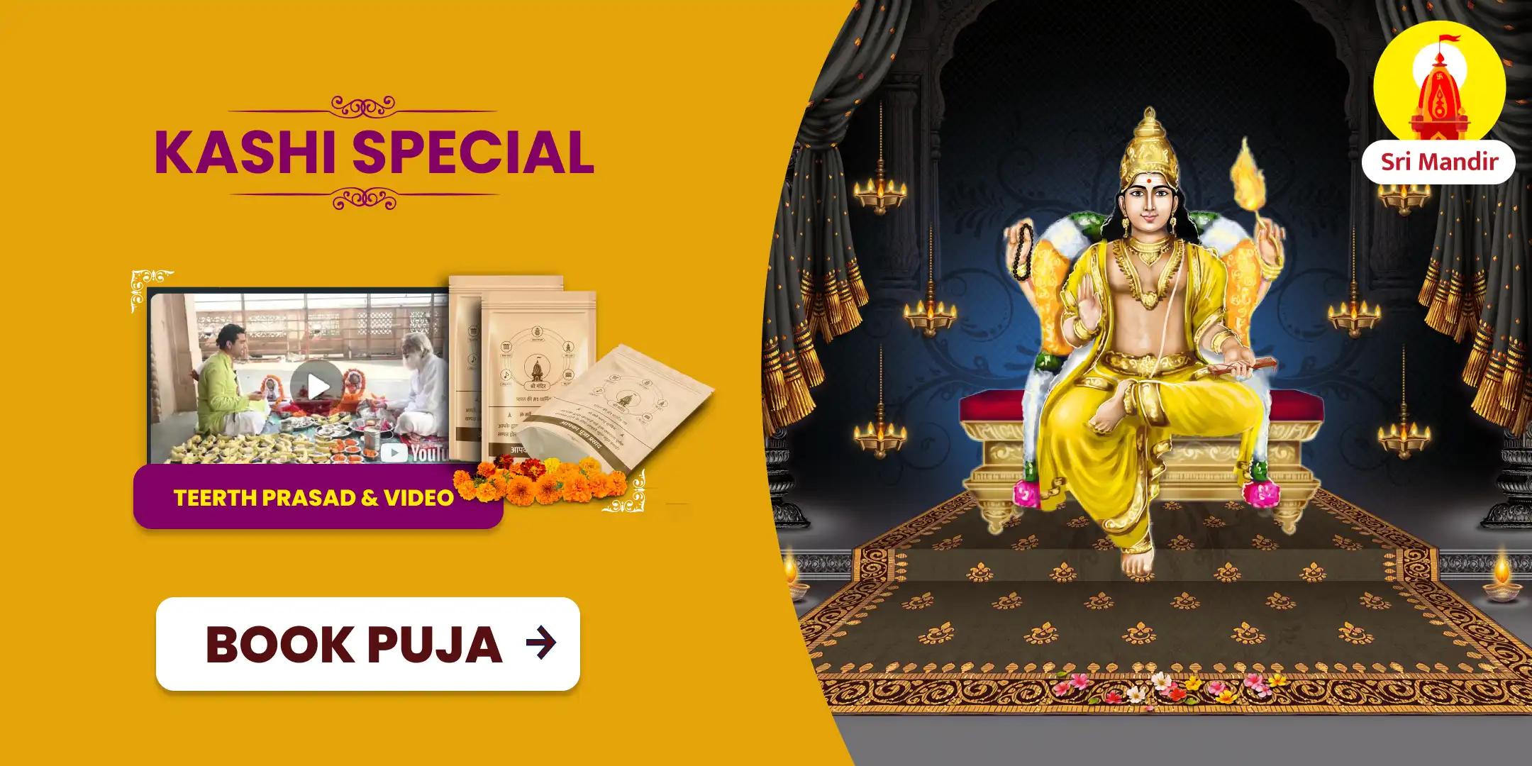 Kashi Special Brihaspati-Guru Shanti Yagya and Rudrabhishek for Relief from Guru Graha Influence