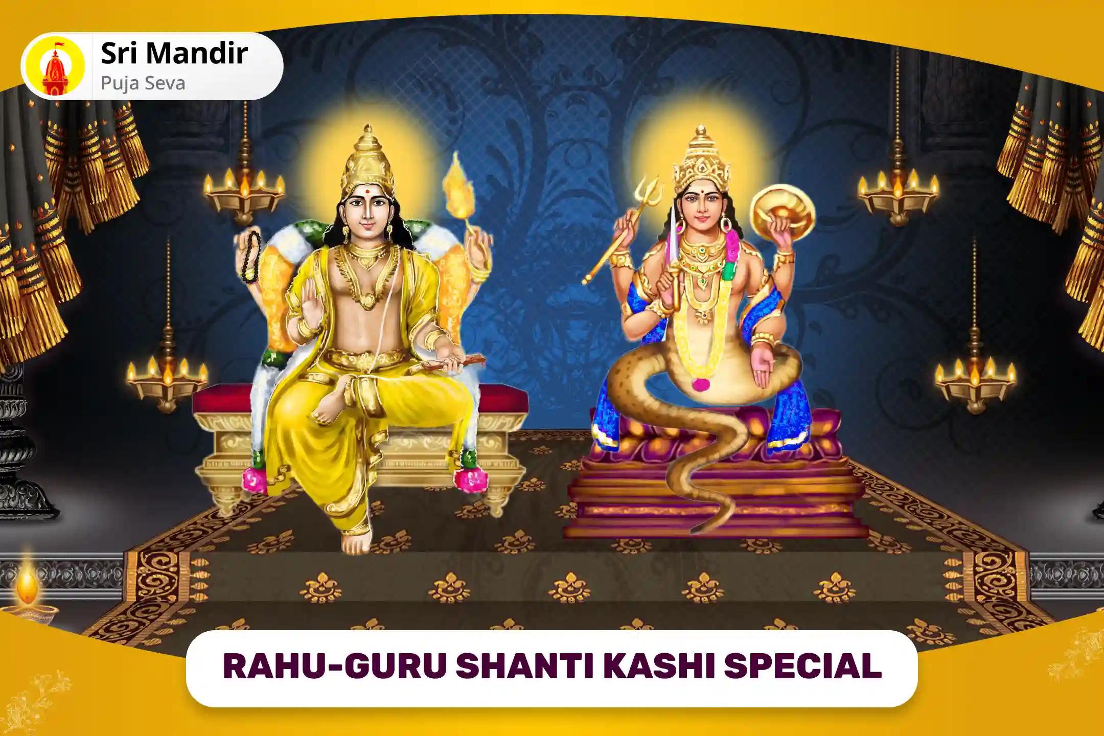 Kashi Special Rahu-Guru Shanti Special Chandal Dosha Nivaran Mahapuja for Prosperity and Material Well-Being