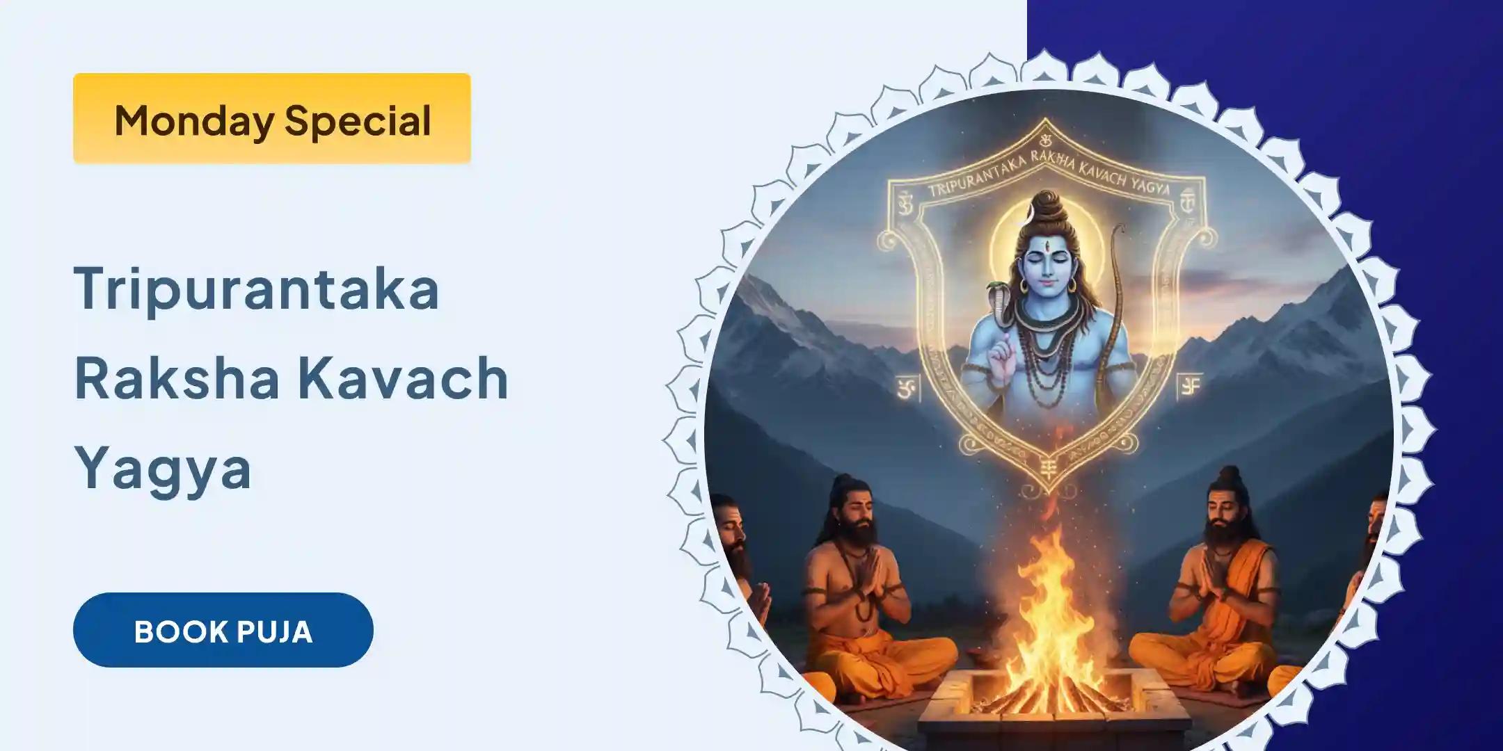 Tripurantaka Raksha Kavach Yagya & Shiv Rudrabhishek Tripurantaka Raksha Kavach Yagya & Shiv Rudrabhishek