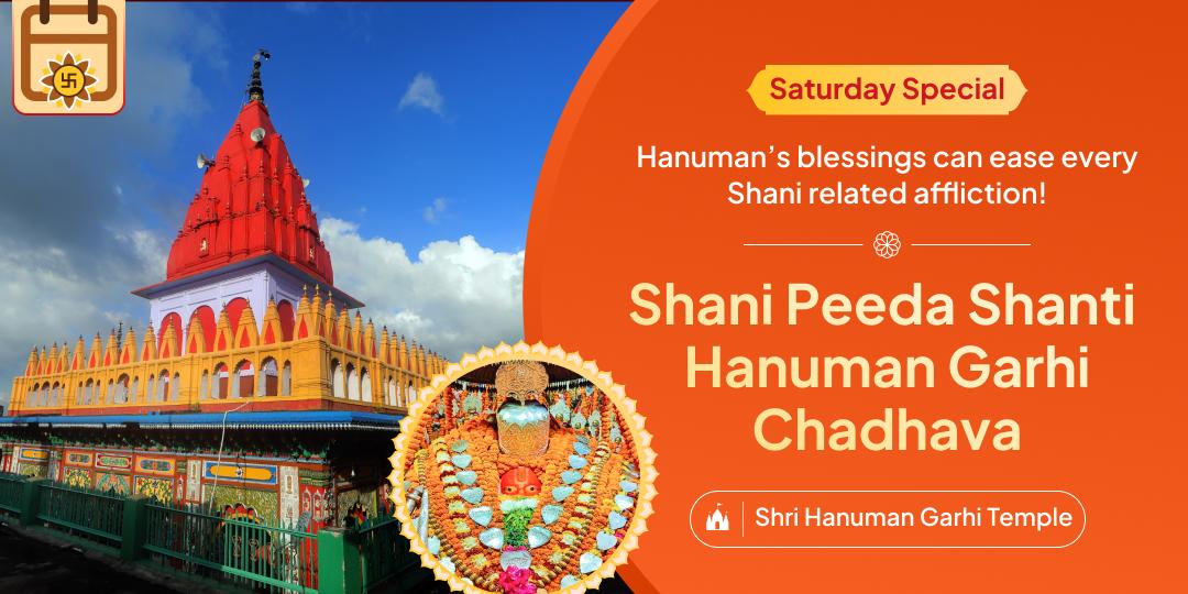 Invoke the grace of Sankatmochan Hanuman with Chadhava at Hanuman Garhi temple to calm Shani-related afflictions. Invoke the grace of Sankatmochan Hanuman with Chadhava at Hanuman Garhi temple to calm Shani-related afflictions.