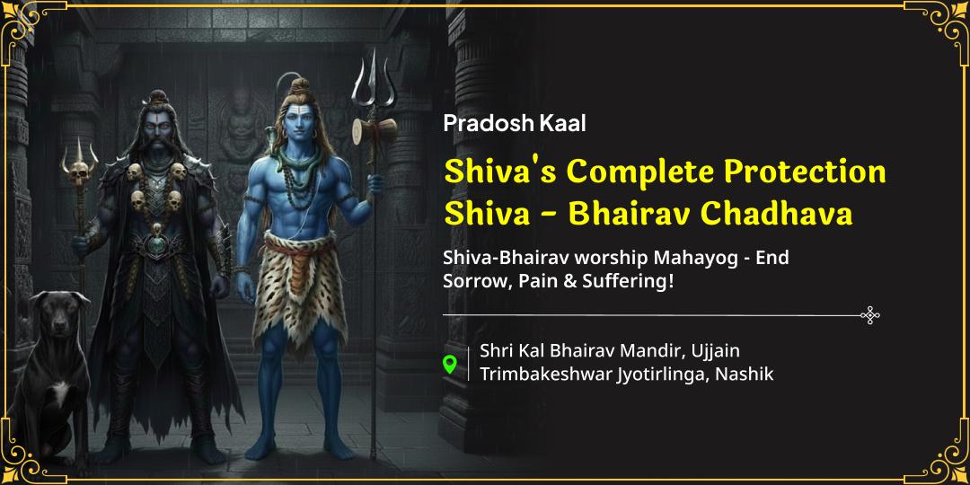 With Pradosh Kaal dual Shiva–Bhairav temple Chadhava, attain protection, karmic cleansing and freedom from suffering! With Pradosh Kaal dual Shiva–Bhairav temple Chadhava, attain protection, karmic cleansing and freedom from suffering!
