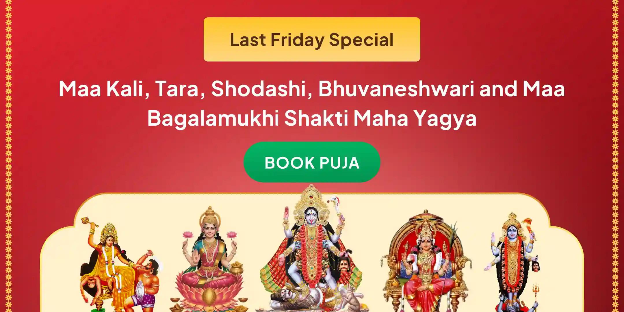 Maa Kali, Maa Tara, Maa Shodashi, Maa Bhuvaneshwari and Maa Bagalamukhi Shakti Samriddhi Maha Yagya Maa Kali, Maa Tara, Maa Shodashi, Maa Bhuvaneshwari and Maa Bagalamukhi Shakti Samriddhi Maha Yagya