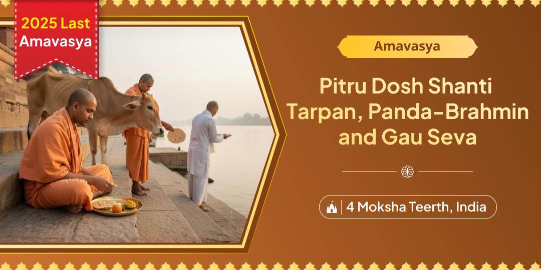 2025’s Last Amavasya Arrives! Honour Your Ancestors at Four Ancient Moksha Teerths with the sacred act of Tarpan and Seva. 2025’s Last Amavasya Arrives! Honour Your Ancestors at Four Ancient Moksha Teerths with the sacred act of Tarpan and Seva.