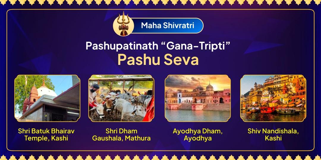 Gana Seva pleases Mahadev the most! Honour Pashupatinath with Gana-Tripti Seva on 4 powerful tithis of Maha Shivratri month. Gana Seva pleases Mahadev the most! Honour Pashupatinath with Gana-Tripti Seva on 4 powerful tithis of Maha Shivratri month.