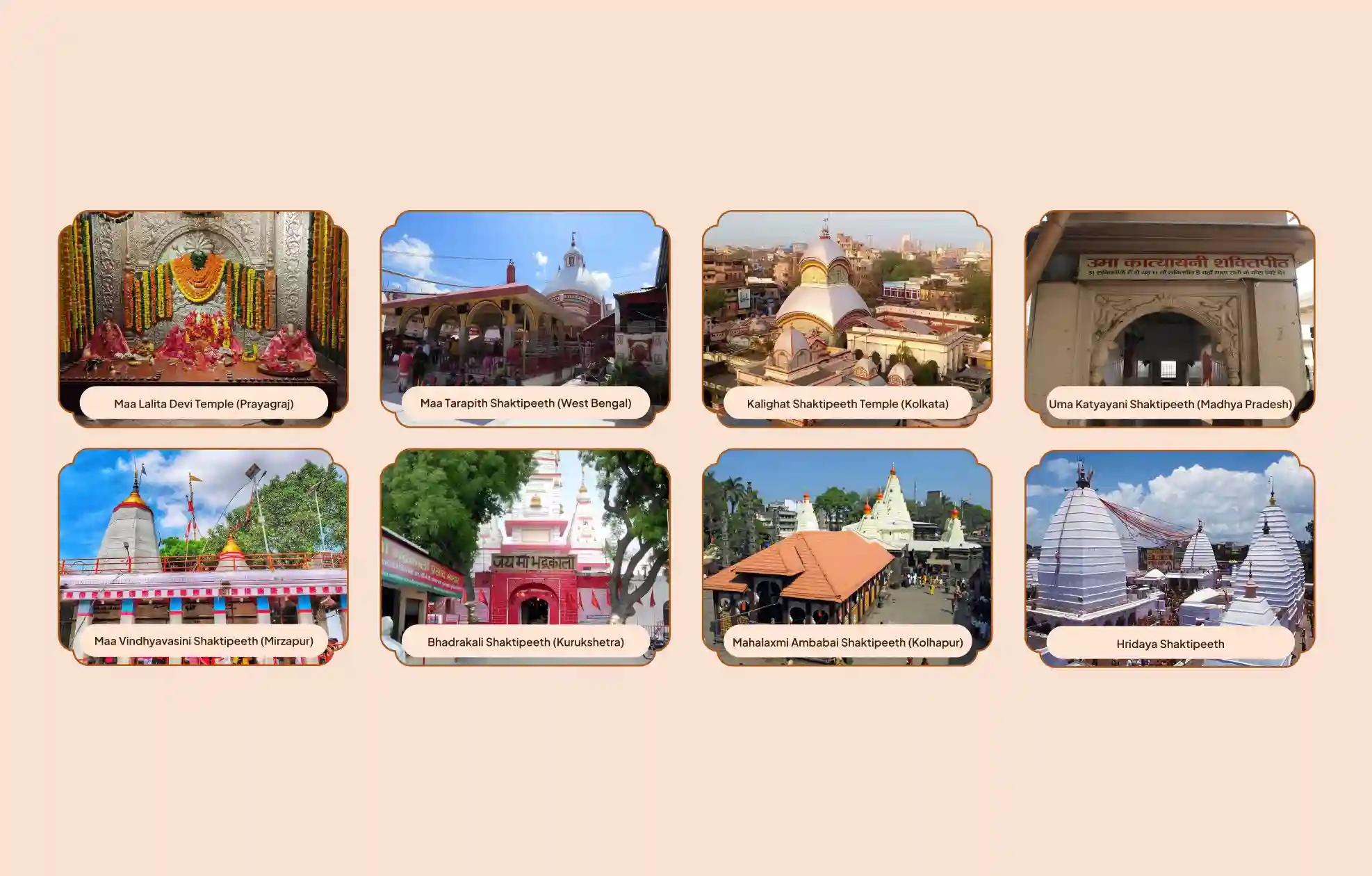 Kalighat Shaktipeetha, Lalita Mata Shaktipeetha, Maa Tarapith Shaktipeetha, Maa Vindhyavasini Shaktipeetha, Mahalakshmi Ambabai Shaktipeetha, Bhadrakali Shaktipeetha, Uma Katyayani Shaktipeetha, Hridaya Shaktipeetha,Prayagraj, Kolkata, Mathura, Kurukshetra, Mirzapur, Deoghar, Kolhapur | Uttar Pradesh, West Bengal, Haryana, Jharkhand, Maharashtra Kalighat Shaktipeetha, Lalita Mata Shaktipeetha, Maa Tarapith Shaktipeetha, Maa Vindhyavasini Shaktipeetha, Mahalakshmi Ambabai Shaktipeetha, Bhadrakali Shaktipeetha, Uma Katyayani Shaktipeetha, Hridaya Shaktipeetha,Prayagraj, Kolkata, Mathura, Kurukshetra, Mirzapur, Deoghar, Kolhapur | Uttar Pradesh, West Bengal, Haryana, Jharkhand, Maharashtra
