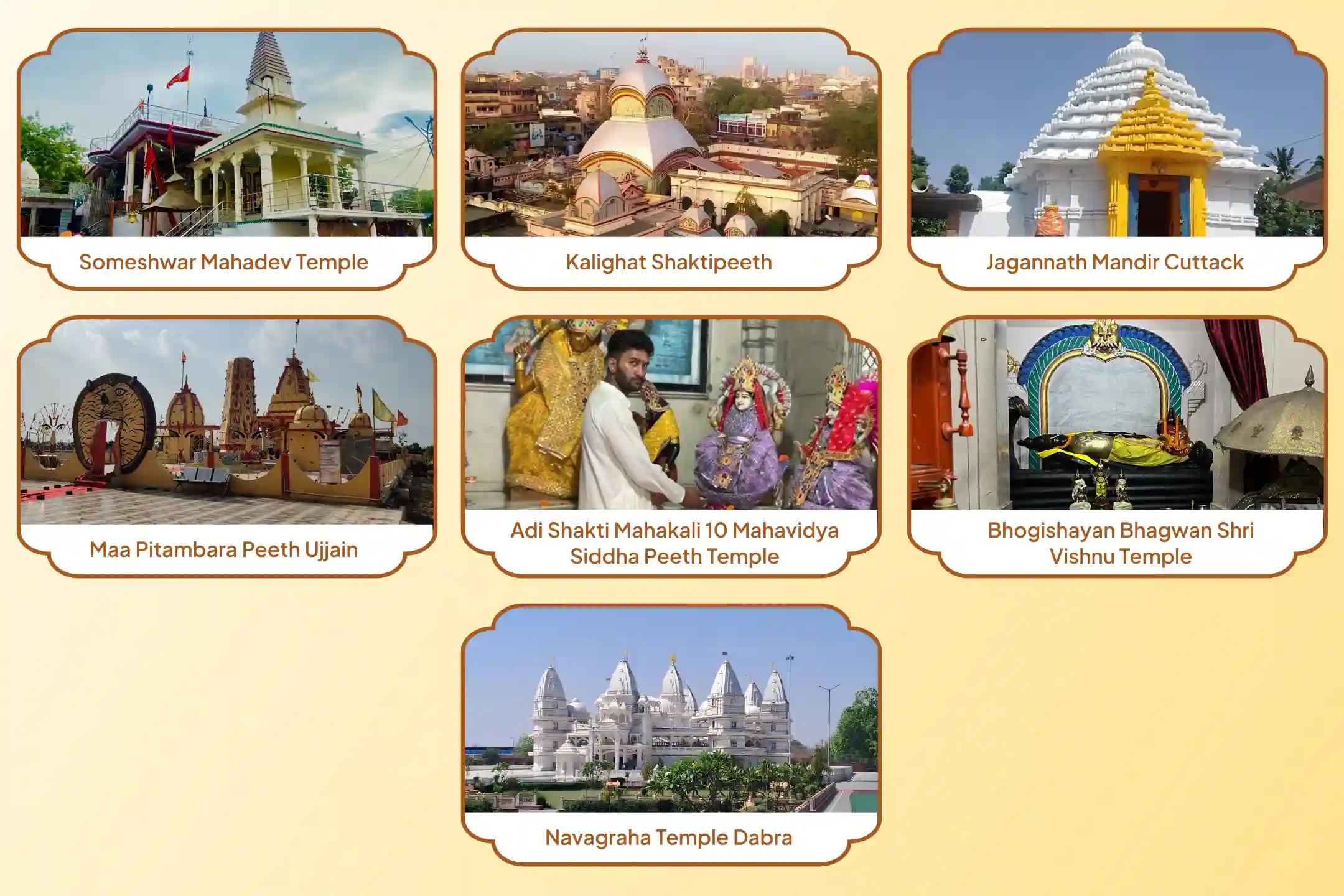 Someshwar Mahadev Temple, Kalighat Shaktipeetha, Jagannath Mandir, Maa Pitambara Peetha Ujjain, Adi Shakti Mahakali 10 Mahavidya Siddhapeeth Temple, Bhogishayan Bhagwan Shri Vishnu Temple, Navgraha Temple ,Prayagraj, Kolkata, Cuttack, Ujjain, Haridwar, Kashi, Dabra Someshwar Mahadev Temple, Kalighat Shaktipeetha, Jagannath Mandir, Maa Pitambara Peetha Ujjain, Adi Shakti Mahakali 10 Mahavidya Siddhapeeth Temple, Bhogishayan Bhagwan Shri Vishnu Temple, Navgraha Temple ,Prayagraj, Kolkata, Cuttack, Ujjain, Haridwar, Kashi, Dabra