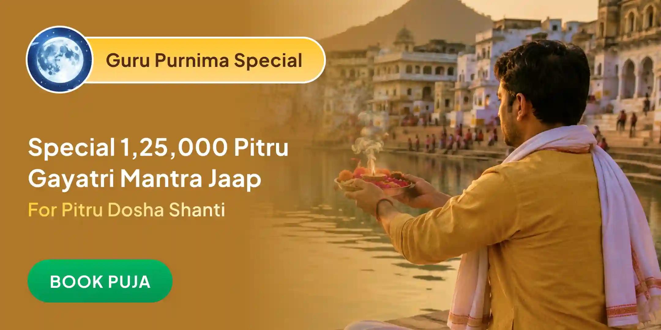 21 Brahmin 1,25,000 Pitru Gayatri Mantra Jaap and Tarpan, Pitru Shanti Panch Mahadan and Gau Seva 21 Brahmin 1,25,000 Pitru Gayatri Mantra Jaap and Tarpan, Pitru Shanti Panch Mahadan and Gau Seva
