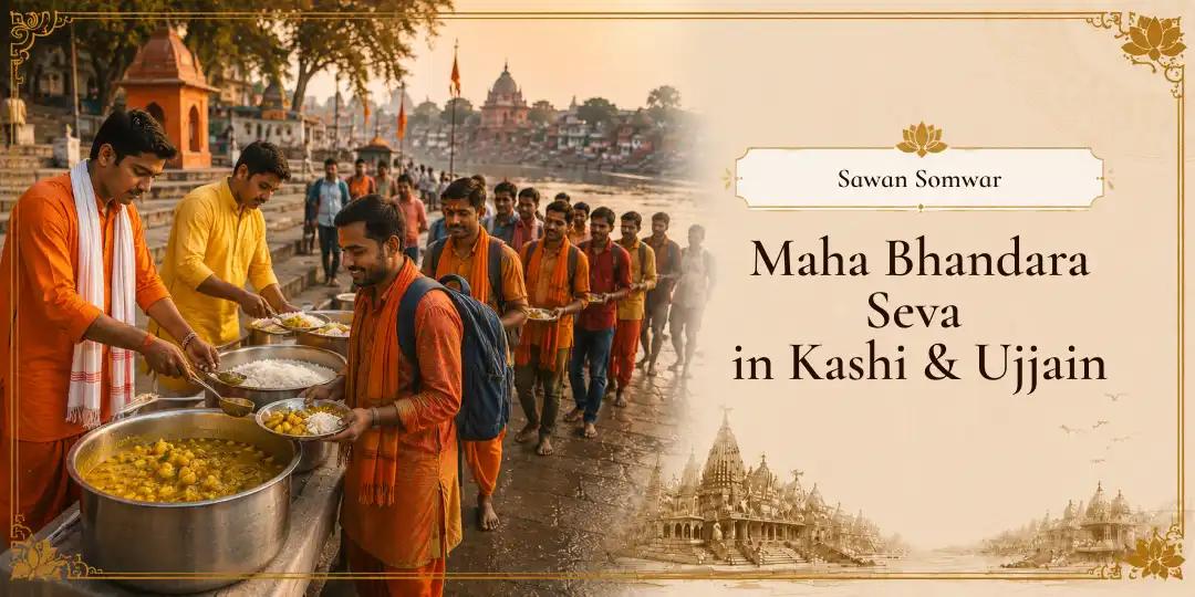 Earn Sawan's Complete Blessings - Join Maha Bhandara Seva at Assi Ghat Kashi & Shipra Ghat Ujjain Earn Sawan's Complete Blessings - Join Maha Bhandara Seva at Assi Ghat Kashi & Shipra Ghat Ujjain