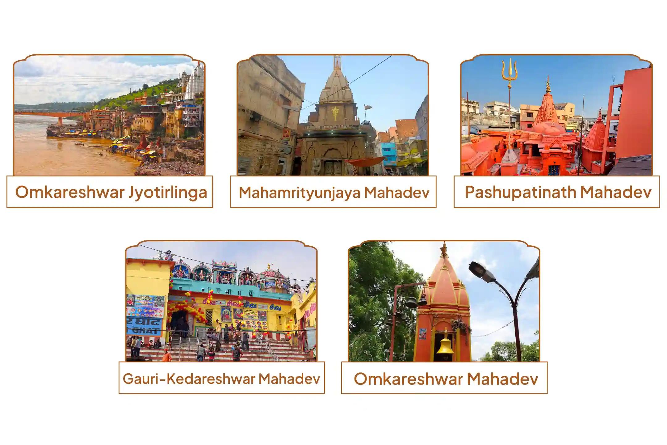 ಪಶುಪತಿನಾಥ ಮಹಾದೇವ ದೇವಾಲಯ, ಓಂಕಾರೇಶ್ವರ ಜ್ಯೋತಿರ್ಲಿಂಗ, ಗೌರಿ-ಕೇದಾರೇಶ್ವರ ಮಹಾದೇವ ದೇವಾಲಯ, ಓಂಕಾರೇಶ್ವರ ಮಹಾದೇವ ದೇವಾಲಯ, ಮಹಾಮೃತ್ಯುಂಜಯ ಮಹಾದೇವ ದೇವಾಲಯ, ಮಧ್ಯಪ್ರದೇಶ, ಉತ್ತರಾಖಂಡ, ಉತ್ತರಪ್ರದೇಶ ಪಶುಪತಿನಾಥ ಮಹಾದೇವ ದೇವಾಲಯ, ಓಂಕಾರೇಶ್ವರ ಜ್ಯೋತಿರ್ಲಿಂಗ, ಗೌರಿ-ಕೇದಾರೇಶ್ವರ ಮಹಾದೇವ ದೇವಾಲಯ, ಓಂಕಾರೇಶ್ವರ ಮಹಾದೇವ ದೇವಾಲಯ, ಮಹಾಮೃತ್ಯುಂಜಯ ಮಹಾದೇವ ದೇವಾಲಯ, ಮಧ್ಯಪ್ರದೇಶ, ಉತ್ತರಾಖಂಡ, ಉತ್ತರಪ್ರದೇಶ