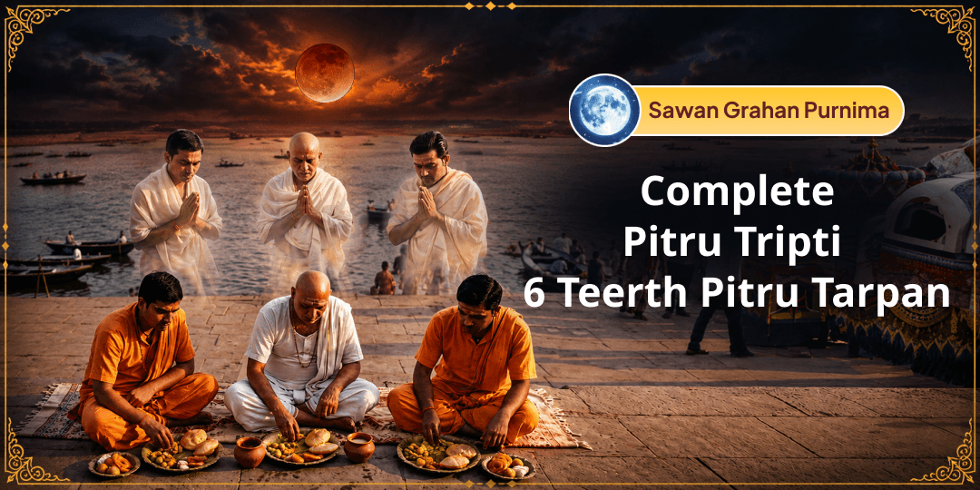On This Supreme Mahayog Sawan Purnima & the Last Chandra Grahan of the Year - Perform Tarpan for Your Ancestors at 6 Sacred Tirthas On This Supreme Mahayog Sawan Purnima & the Last Chandra Grahan of the Year - Perform Tarpan for Your Ancestors at 6 Sacred Tirthas
