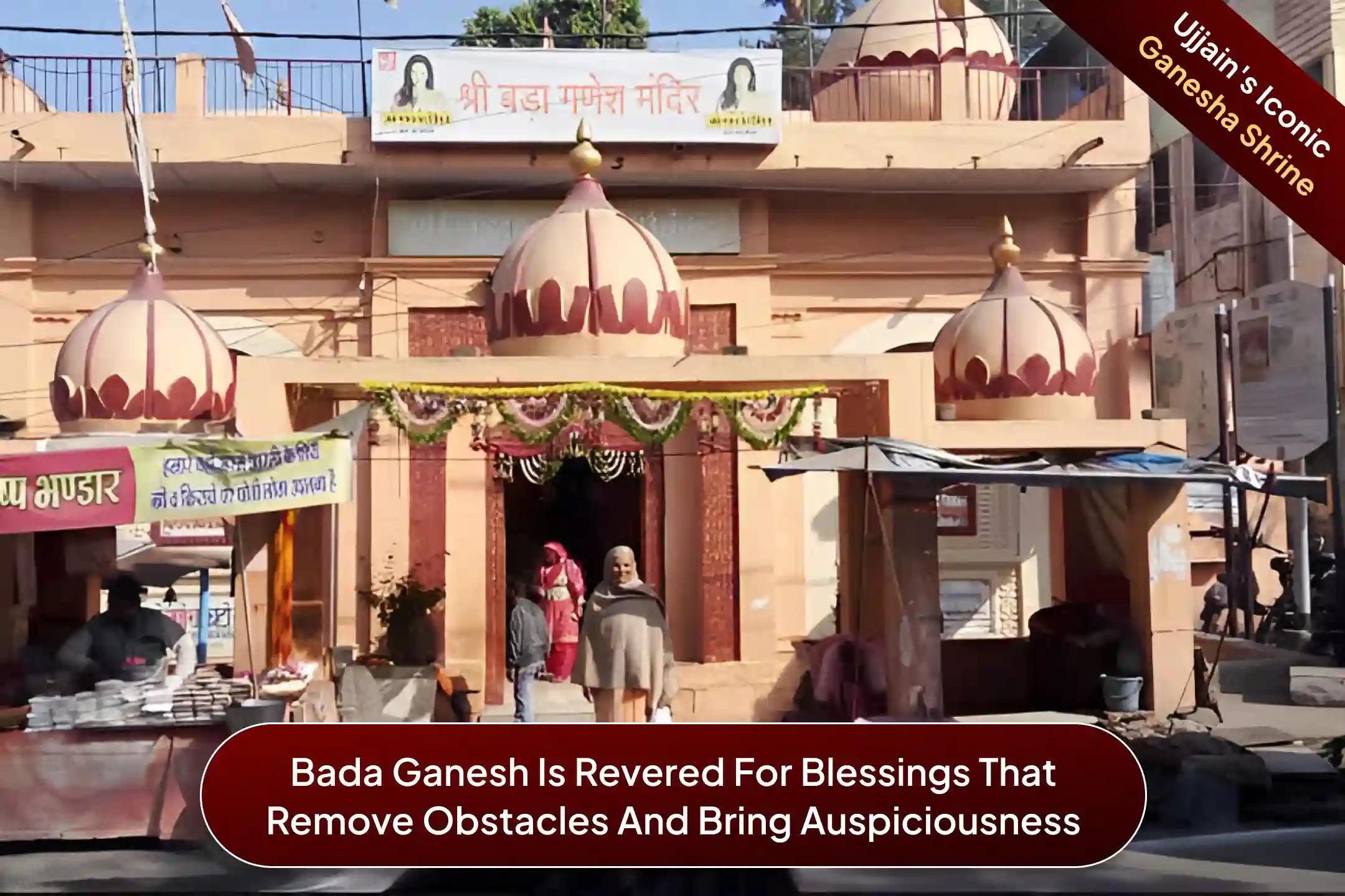 Shri Bada Ganesh Temple, Ujjain, Madhya Pradesh Shri Bada Ganesh Temple, Ujjain, Madhya Pradesh