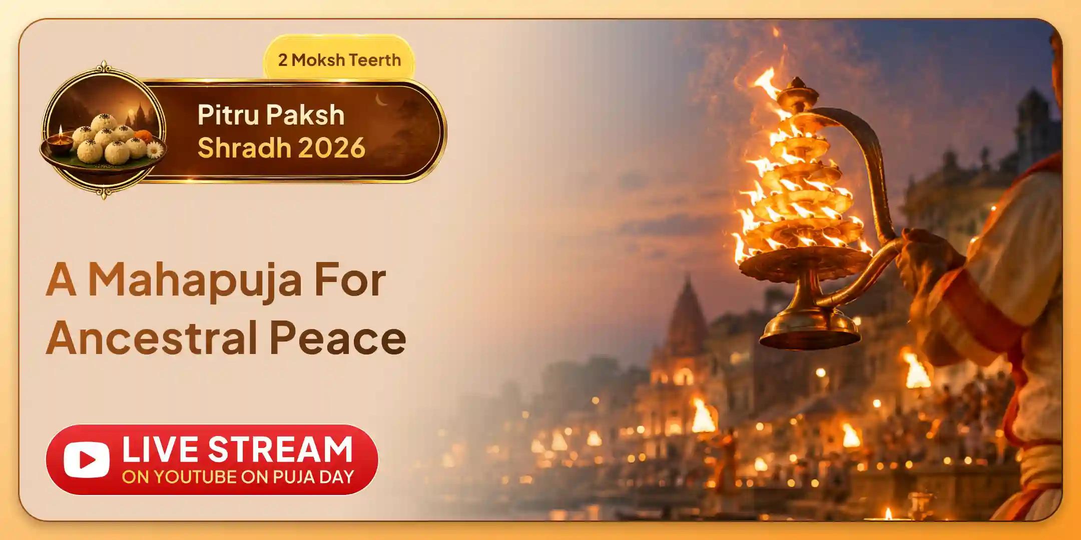 Pitru Dosh Shanti Mahapuja and Kashi Ganga Aarti Pitru Dosh Shanti Mahapuja and Kashi Ganga Aarti