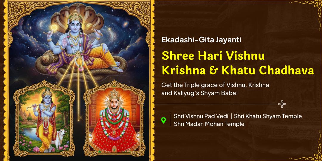 On the Grand Day of Ekadashi, Liberation from Every Hardship at 3 Holy temples with the Grace of Shri Hari, Krishna & Khatu Shyam! On the Grand Day of Ekadashi, Liberation from Every Hardship at 3 Holy temples with the Grace of Shri Hari, Krishna & Khatu Shyam!