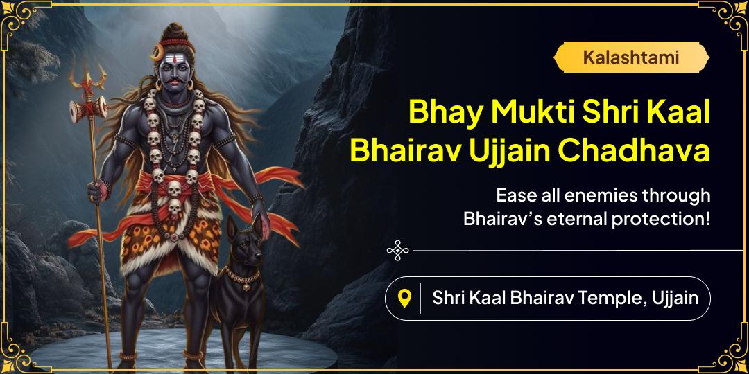 Offer Bhay Mukti Chadhava at Ujjain’s Eternal Kaal Bhairav Temple & Eliminate Every Enemy on the most auspicious tithi of Kalashtami! Offer Bhay Mukti Chadhava at Ujjain’s Eternal Kaal Bhairav Temple & Eliminate Every Enemy on the most auspicious tithi of Kalashtami!