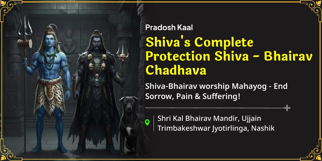 With Pradosh Kaal dual Shiva–Bhairav temple Chadhava, attain protection, karmic cleansing and freedom from suffering! With Pradosh Kaal dual Shiva–Bhairav temple Chadhava, attain protection, karmic cleansing and freedom from suffering!