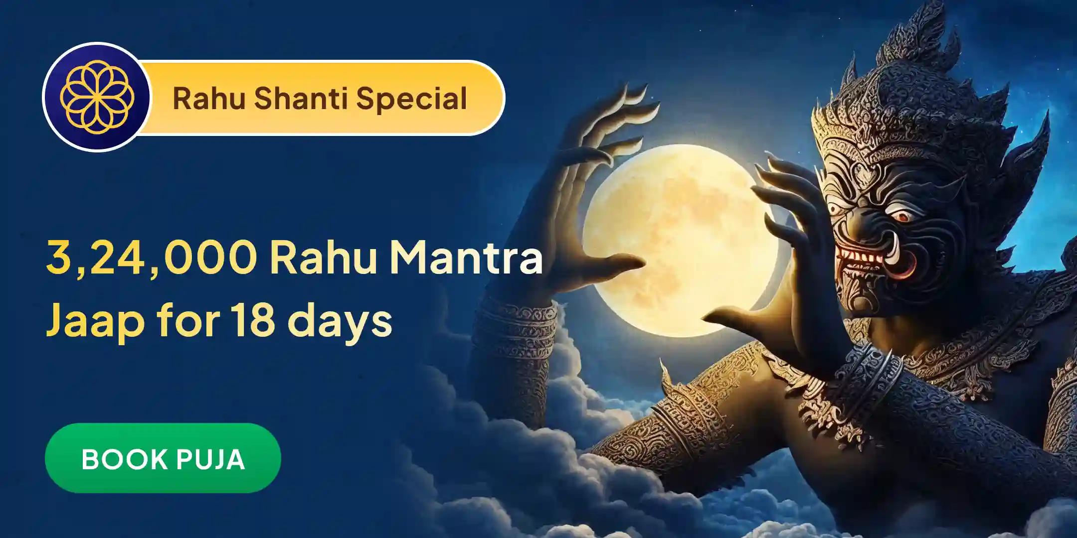 Last 18 days of the year 3,24,000 Rahu Mool Mantra Jaap and Dashansh Havan Last 18 days of the year 3,24,000 Rahu Mool Mantra Jaap and Dashansh Havan