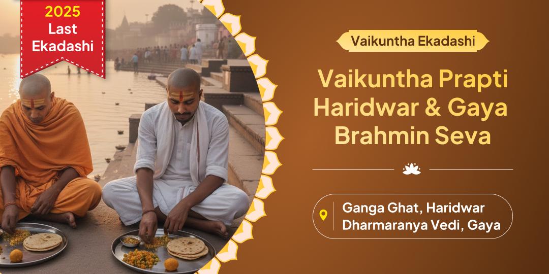 Vaikuntha Ekadashi Special Vaikuntha Prapti Haridwar & Gaya Punya Brahmin Seva Vaikuntha Ekadashi Special Vaikuntha Prapti Haridwar & Gaya Punya Brahmin Seva