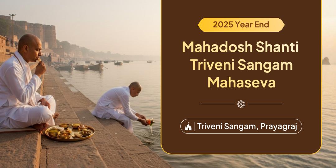 End 2025 with Planetary Balance and Mahadosh Shanti with Mahaseva at Triveni Sangam! End 2025 with Planetary Balance and Mahadosh Shanti with Mahaseva at Triveni Sangam!