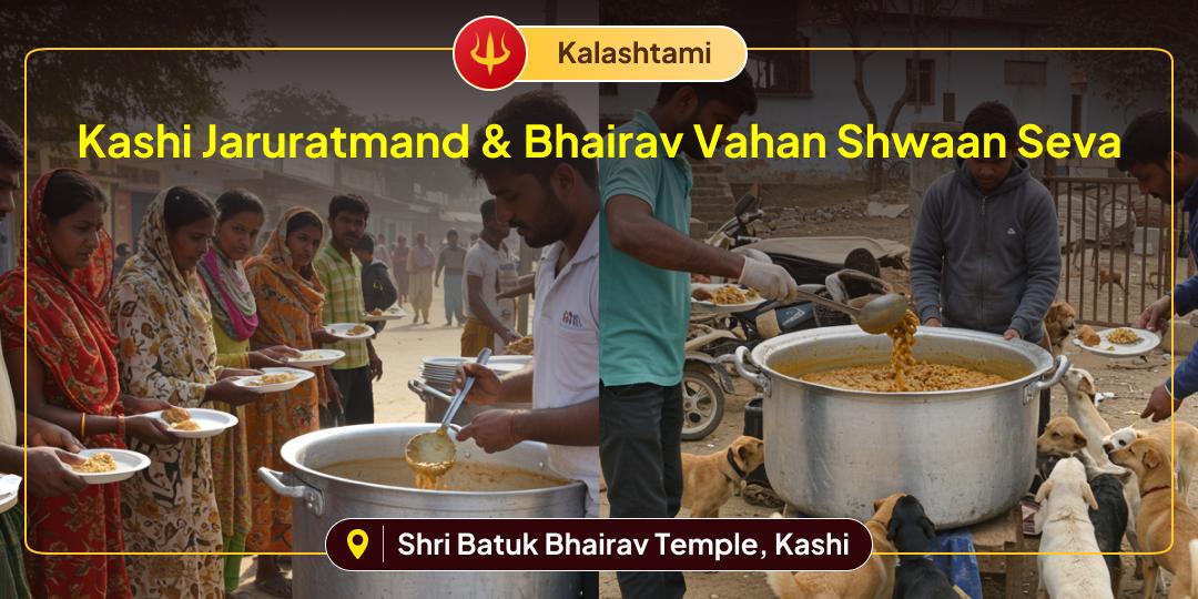 No worship of Bhairav is complete without Seva! Perform Jaruratmand & Shwaan Seva to the guardian of the humble and the helpless. No worship of Bhairav is complete without Seva! Perform Jaruratmand & Shwaan Seva to the guardian of the humble and the helpless.