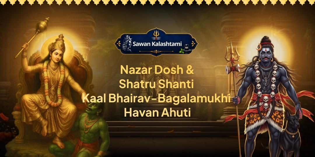 When Bhairav's sacred Tithi meets Shiva's holiest month, offer Ahuti to Maa Baglamukhi & Kaal Bhairav Havan! When Bhairav's sacred Tithi meets Shiva's holiest month, offer Ahuti to Maa Baglamukhi & Kaal Bhairav Havan!