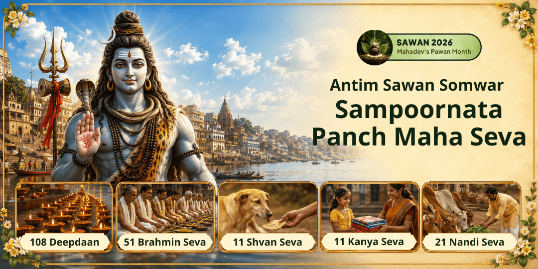 Last Chance for Sawan's Greatest Punya! Complete Your Sawan Worship by Taking Part in the Grandest Mahaseva of Kashi. Last Chance for Sawan's Greatest Punya! Complete Your Sawan Worship by Taking Part in the Grandest Mahaseva of Kashi.