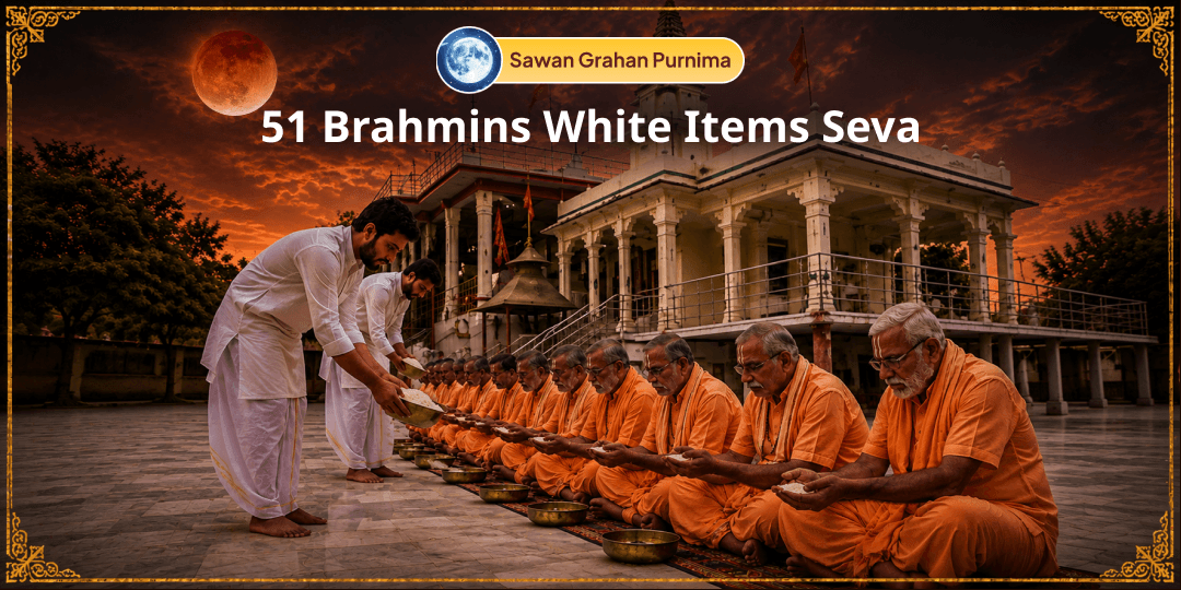 On the rare moment of Chandra Grahan & Last Purnima of Sawan, perform White Items Seva for 51 Brahmins! On the rare moment of Chandra Grahan & Last Purnima of Sawan, perform White Items Seva for 51 Brahmins!