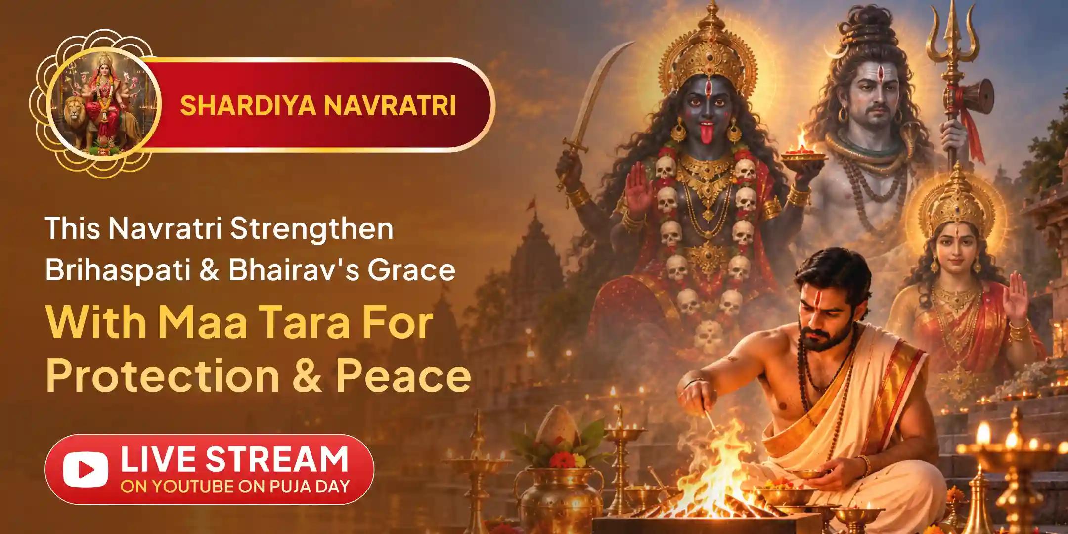 Navratri Special Maa Tara and Bhairav Havan 16,000 Brihaspati Mantra Jaap and Tara Kawach Path Navratri Special Maa Tara and Bhairav Havan 16,000 Brihaspati Mantra Jaap and Tara Kawach Path